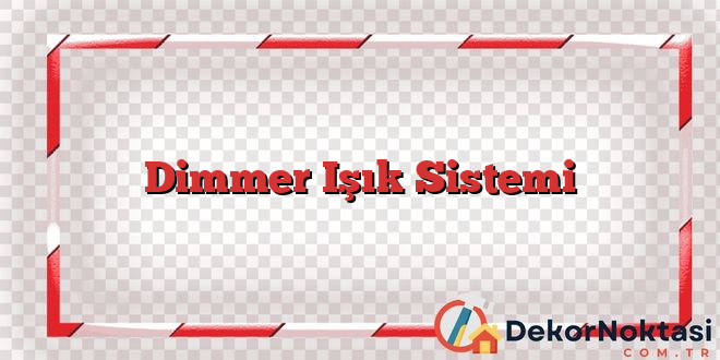 Dimmer Işık Sistemi