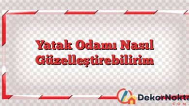 Yatak Odamı Nasıl Güzelleştirebilirim