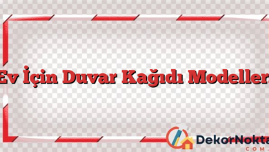 Ev İçin Duvar Kağıdı Modelleri