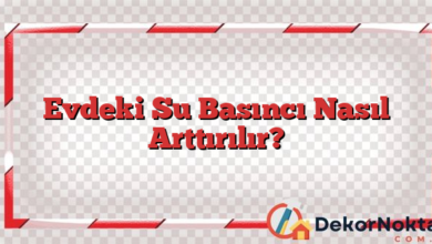 Evdeki Su Basıncı Nasıl Arttırılır?