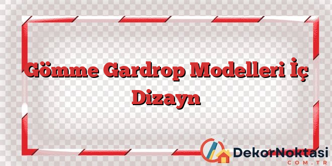 Gömme Gardrop Modelleri İç Dizayn