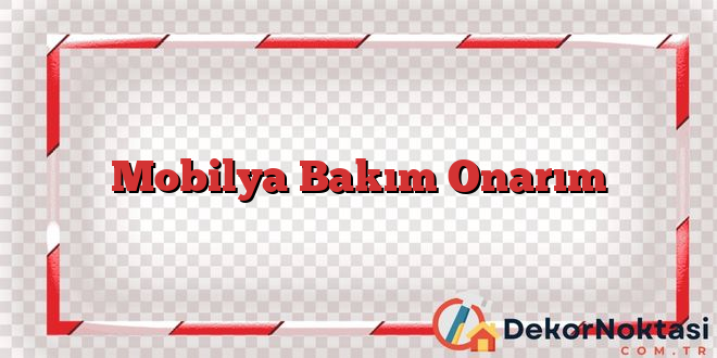 Mobilya Bakım Onarım