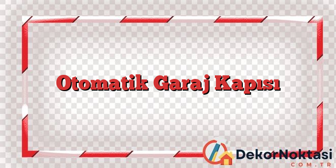 Otomatik Garaj Kapısı