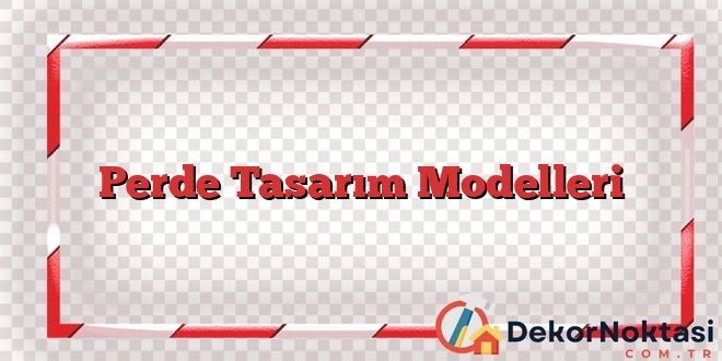 Perde Tasarım Modelleri