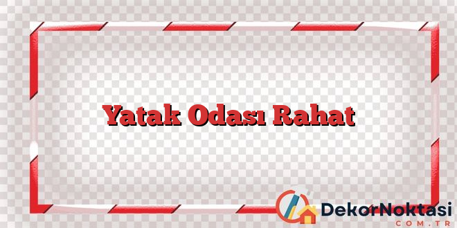 Yatak Odası Rahat