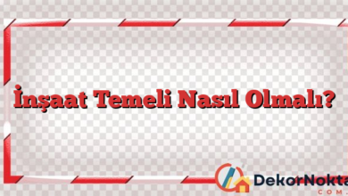 İnşaat Temeli Nasıl Olmalı?