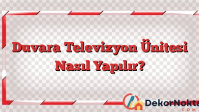 Duvara Televizyon Ünitesi Nasıl Yapılır?